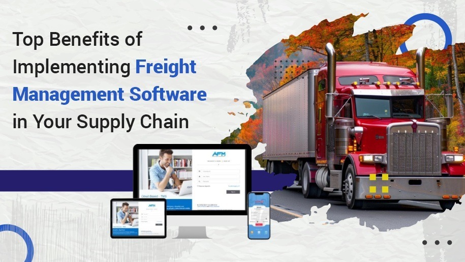 Top Benefits of Implementing Freight Management Software in Your Supply Chain