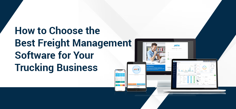 Tips to Choose the Best Freight Management Software for Your Trucking Business